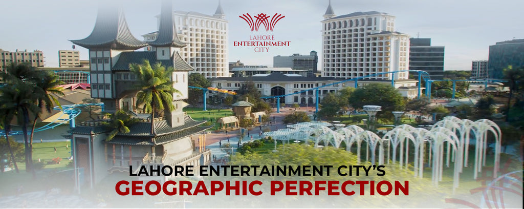 Lahore Entertainment City's Geographic Perfection
